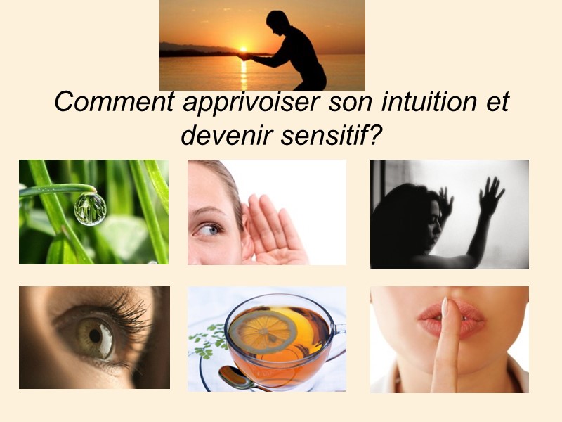 Comment apprivoiser son intuition et devenir sensitif?